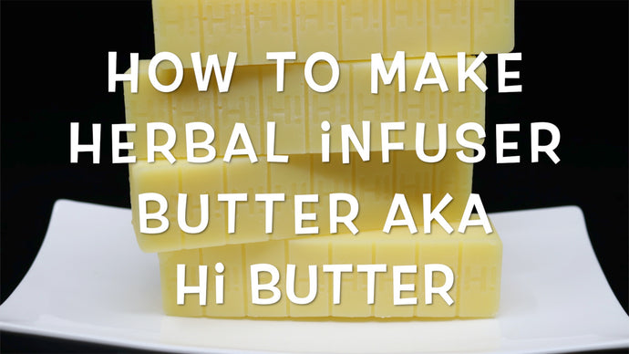 How to make Hi Butter aka Herbal Infuser Butter